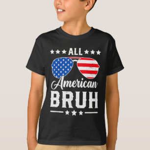 All American Bruh 4th Of July Funny Patriotic Usa T-Shirt