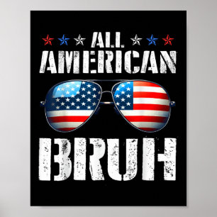All American Bruh Funny Usa Flag Happy Independenc Poster
