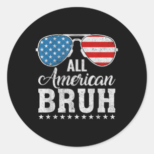 All American Bruh Matching Family Patriotic 4th Of Classic Round Sticker