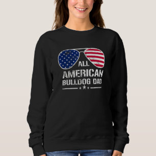 All American Bulldog Dad American Flag Patriotic 4 Sweatshirt