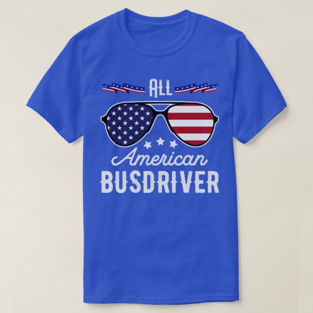 All American Busdriver 4th Of July Sunglasses (1) T-Shirt (Design Front)