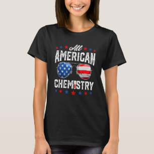 All American Chemistry 4th Of July Patriotic Us Fl T-Shirt
