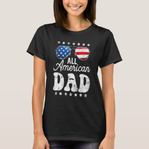 All American Dad 4th Of July Fars Day Men Daddy Pa T-Shirt