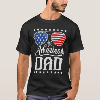 All American Dad 4th of July Father s Day Sunglass T-Shirt