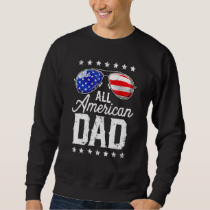 All American Dad 4th of July Fathers Day Men Dadd Sweatshirt