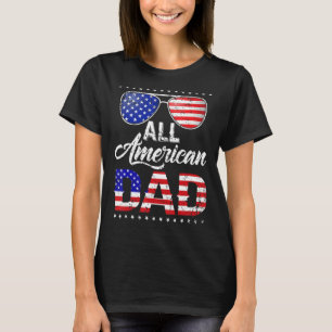 All American Dad 4th Of July Father's Day Men Dadd T-Shirt