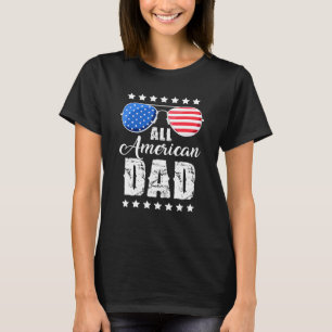 All American Dad 4th Of July Fathers Day Men Dadd T-Shirt