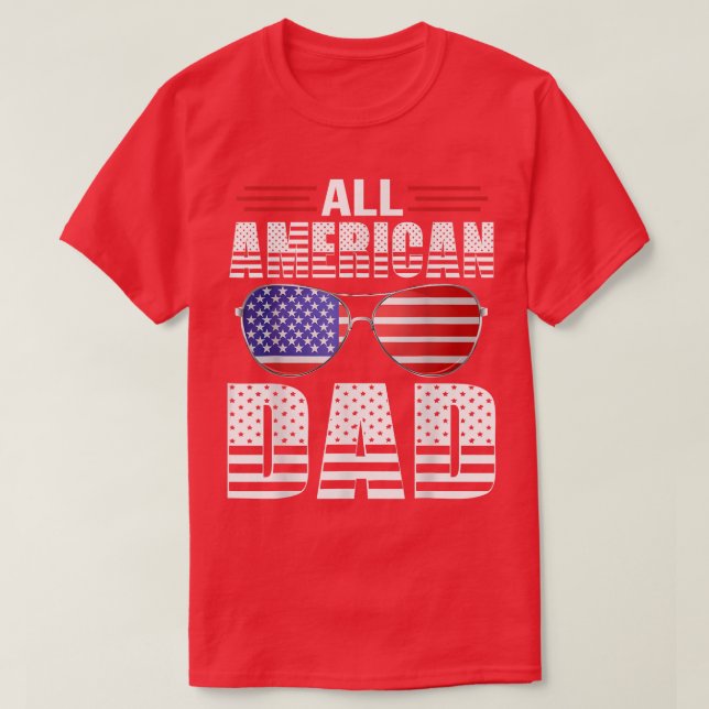 All American Dad 4th Of July Fathers Day  T-Shirt (Design Front)