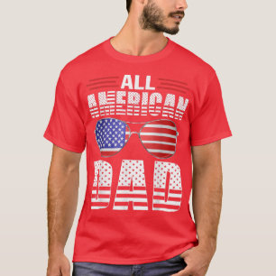 All American Dad 4th Of July Fathers Day  T-Shirt