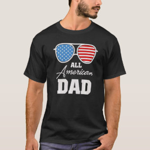 All American Dad Sunglasses July 4th T-Shirt