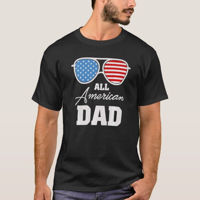 All American Dad Sunglasses July 4th T-Shirt (Front)