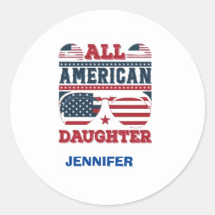 All American daughter ,4th of July  Classic Round Sticker