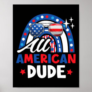 All American Dude Funny 4th Of July Patriotic Amer Poster