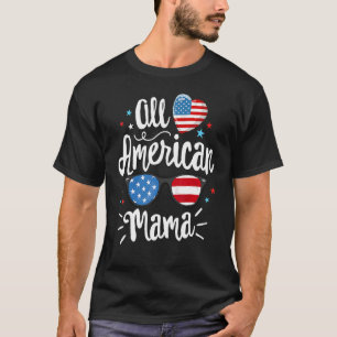 All American Mama American Flag 4th Of July Patrio T-Shirt