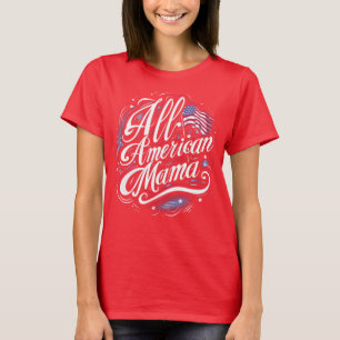 All-American Mama Patriotic 4th of July Mum T-Shirt