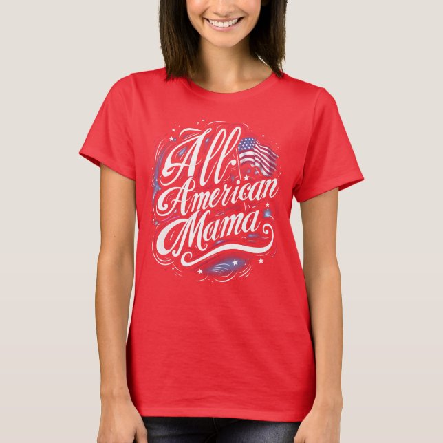 All-American Mama Patriotic 4th of July Mum T-Shirt (Front)