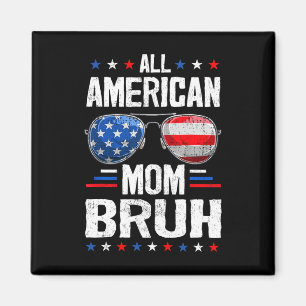 All American Mum Bruh 4th Of July Mother Mummy Pat Magnet