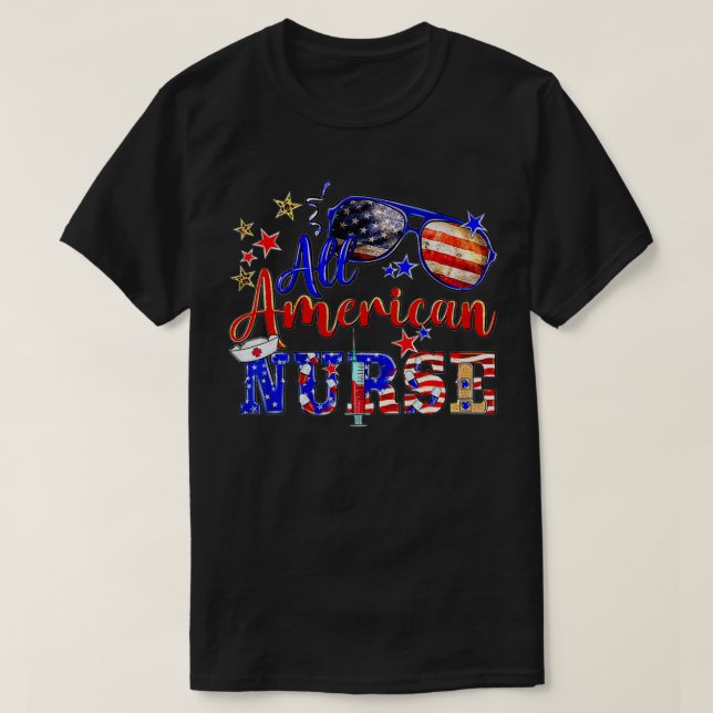 All American Nurse 4th of July Patriotic American  T-Shirt (Design Front)