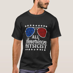 All American Physicist Usa Flag 4Th Of July Patrio T-Shirt