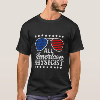 All American Physicist Usa Flag 4Th Of July Patrio T-Shirt