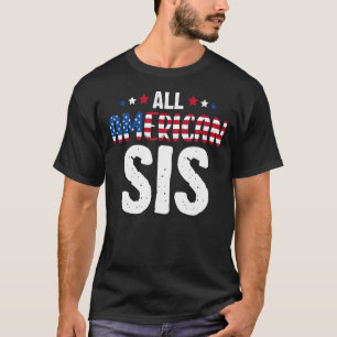 All American Sis 4th Of July Family Matching Usa F T-Shirt