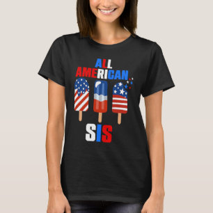 All American Sis 4th of July Us Flag Popsicle Patr T-Shirt