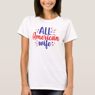 All American Wife 4th July T-Shirt