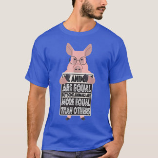 All animals are equal some animals are more equal  T-Shirt