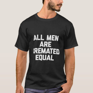 All Are Cremated Equal Saying Mortician T-Shirt