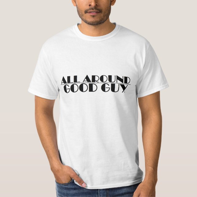 ALL AROUND GOOD GUY SHIRT (Front)