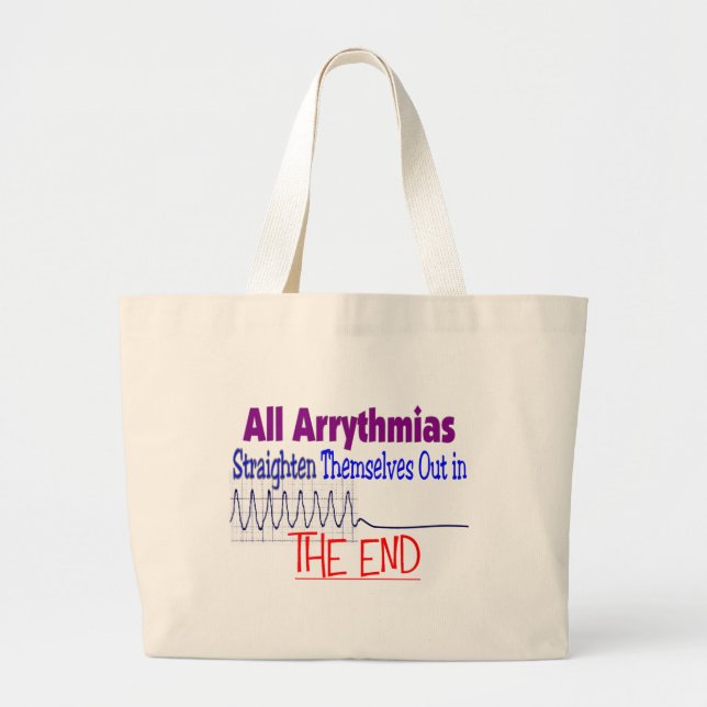 All arrhythmias straighten themselves out END Large Tote Bag (Front)