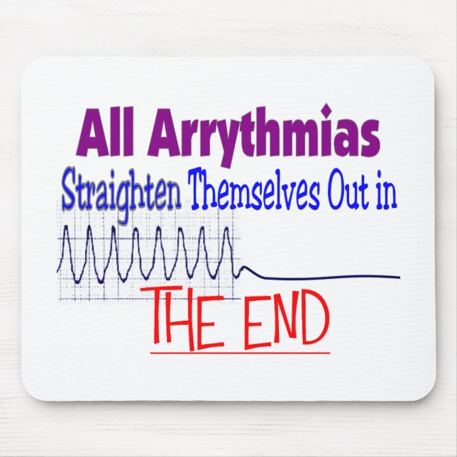 All arrhythmias straighten themselves out END Mouse Mat (Front)