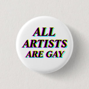 ALL ARTISTS ARE GAY CYMK BUTTON