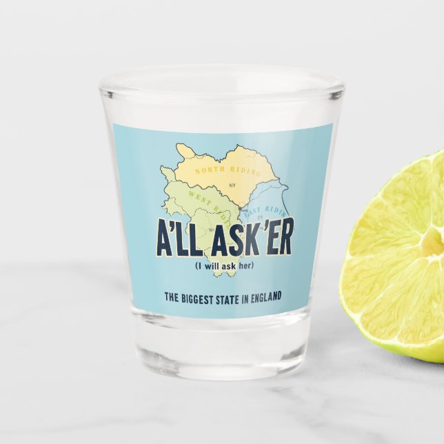 A'll Asker – Yorkshire's Biggest State Shot Glass (Front)