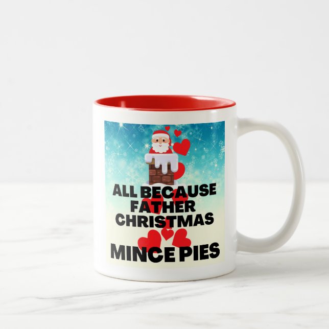 All Because Father Christmas Loves Mince Pies Two-Tone Coffee Mug (Right)