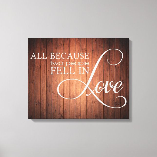 All Because Two People Fell In Love Canvas Print (Front)