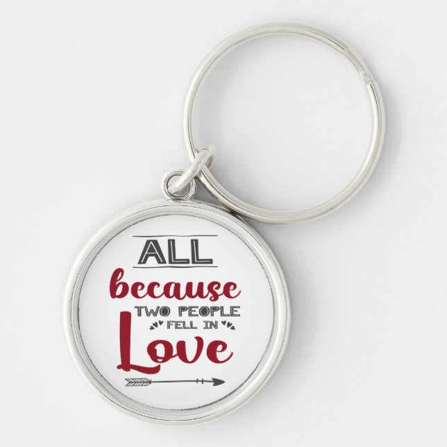 All because two people fell in love white romantic key ring (Front)