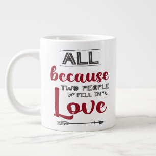 All because two people fell in love with picture large coffee mug