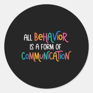 All Behavior Is A Form Of Communication Autism Awa Classic Round Sticker
