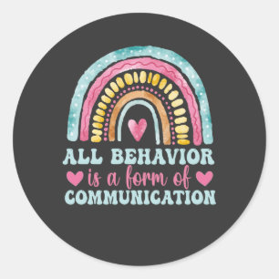 All Behavior Is A Form Of Communication Classic Round Sticker