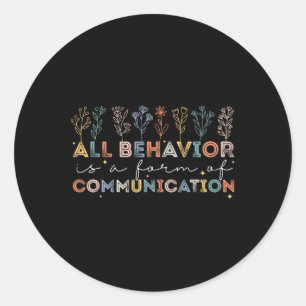 All Behaviour Is A Form Of Communication Autism Aw Classic Round Sticker