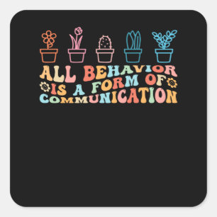 All Behaviour Is A Form Of Communication Autism Gr Square Sticker