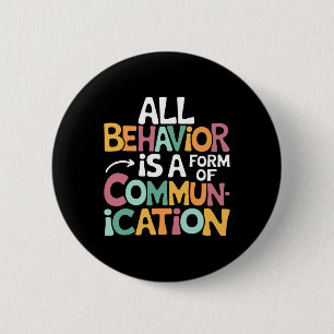 All Behaviour Is A Form Of Communication Sped Teac 6 Cm Round Badge