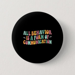 All Behaviour Is A Form Of Communication Sped Teac 6 Cm Round Badge