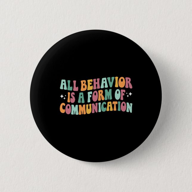 All Behaviour Is A Form Of Communication Sped Teac 6 Cm Round Badge (Front)