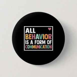 All Behaviour Is A Form Of Communication Sped Teac 6 Cm Round Badge