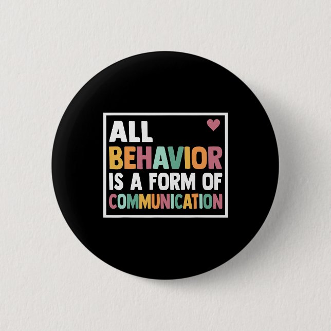 All Behaviour Is A Form Of Communication Sped Teac 6 Cm Round Badge (Front)
