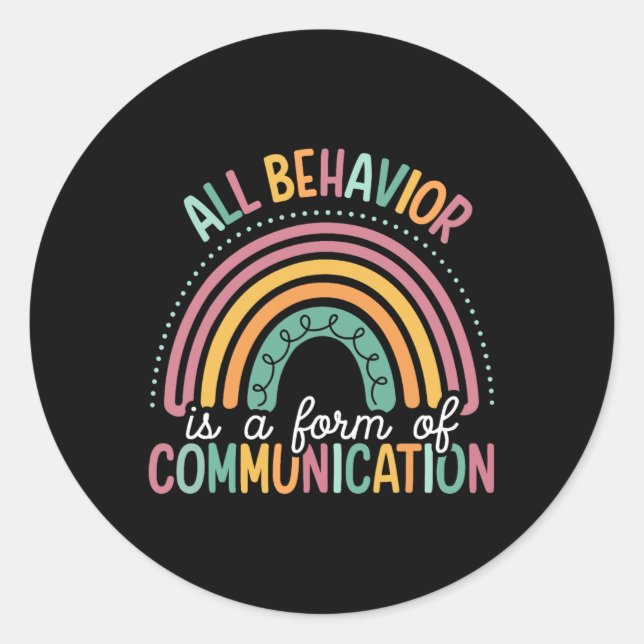 All Behaviour Is A Form Of Communication Sped Teac Classic Round Sticker (Front)