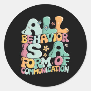 All Behaviour Is A Form Of Communication Sped Teac Classic Round Sticker