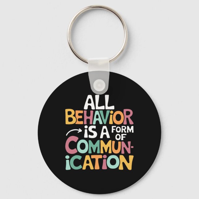 All Behaviour Is A Form Of Communication Sped Teac Key Ring (Front)